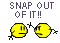 461419_snapoutofit[1].gif